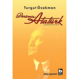 Bilgi Yayınevi Dersimiz Atatürk Turgut Özakman