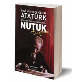 Gençler İçin Fotoğraflarla Nutuk - Mustafa Kemal Atatürk