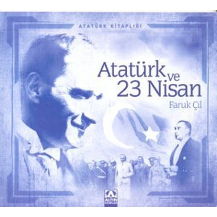 Atatürk ve 23 Nisan - Faruk Çil